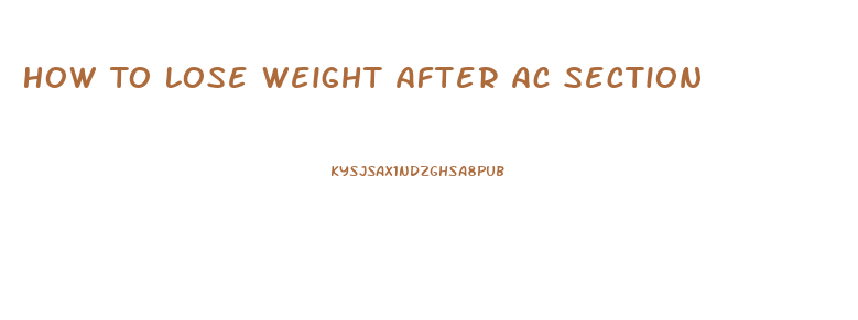 How To Lose Weight After Ac Section