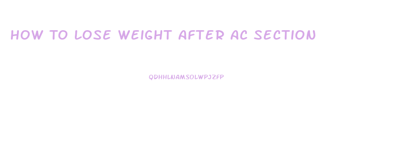 How To Lose Weight After Ac Section