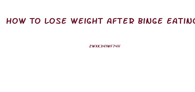 How To Lose Weight After Binge Eating Disorder