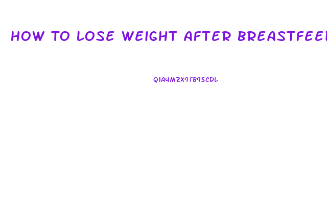 How To Lose Weight After Breastfeeding
