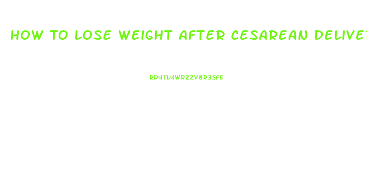 How To Lose Weight After Cesarean Delivery