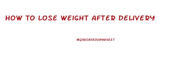 How To Lose Weight After Delivery