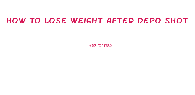 How To Lose Weight After Depo Shot