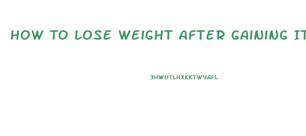 How To Lose Weight After Gaining It Back