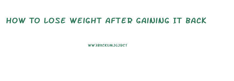 How To Lose Weight After Gaining It Back