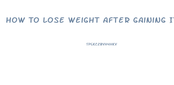 How To Lose Weight After Gaining It Back