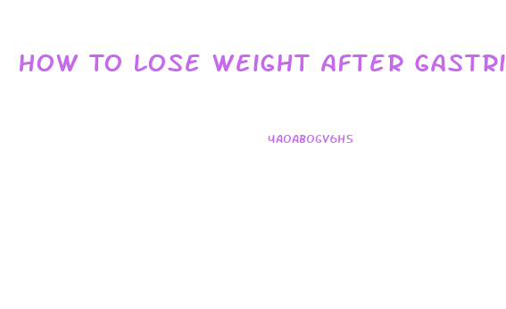 How To Lose Weight After Gastric Bypass Stops