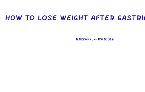 How To Lose Weight After Gastric Bypass Stops
