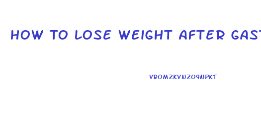 How To Lose Weight After Gastric Bypass Weight Gain