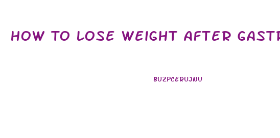 How To Lose Weight After Gastric Sleeve