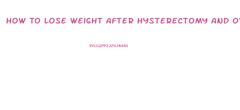 How To Lose Weight After Hysterectomy And Ovary Removal