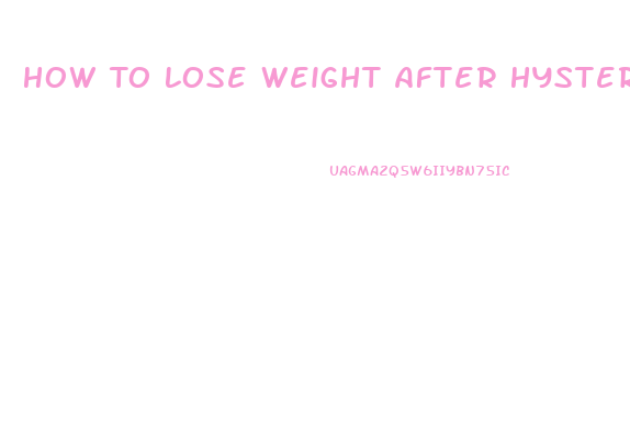 How To Lose Weight After Hysterectomy And Ovary Removal