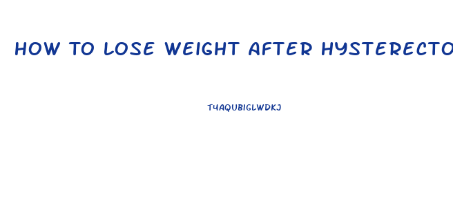 How To Lose Weight After Hysterectomy