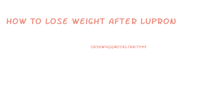 How To Lose Weight After Lupron