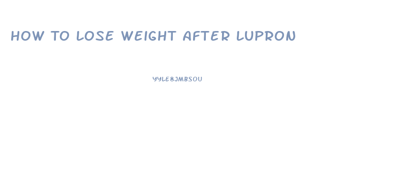 How To Lose Weight After Lupron