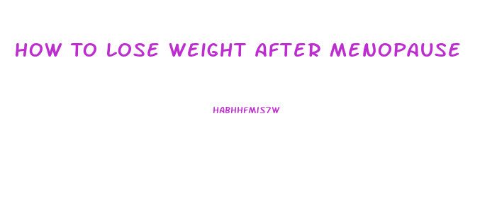 How To Lose Weight After Menopause