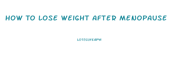 How To Lose Weight After Menopause