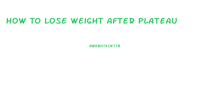 How To Lose Weight After Plateau