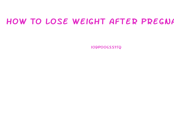 How To Lose Weight After Pregnancy Naturally