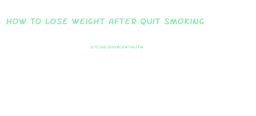 How To Lose Weight After Quit Smoking