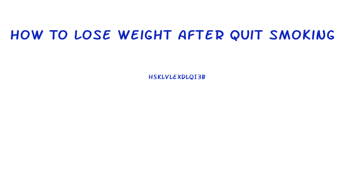 How To Lose Weight After Quit Smoking