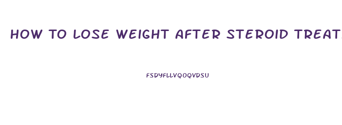 How To Lose Weight After Steroid Treatment