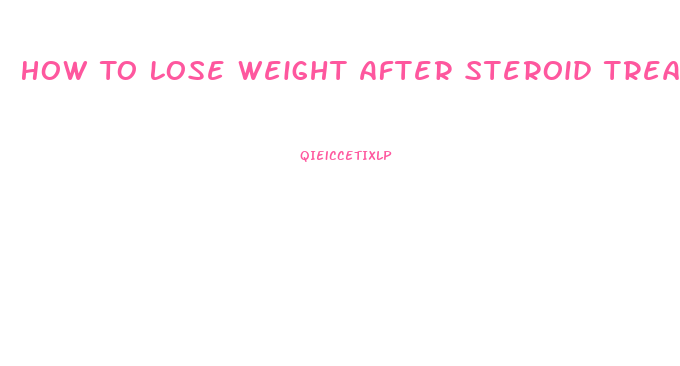 How To Lose Weight After Steroid Treatment