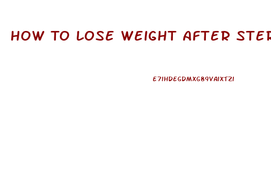 How To Lose Weight After Steroid Treatment