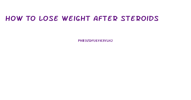 How To Lose Weight After Steroids