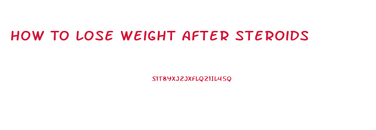 How To Lose Weight After Steroids