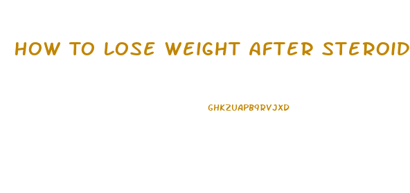 How To Lose Weight After Steroids