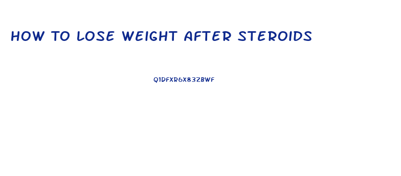 How To Lose Weight After Steroids