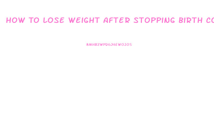How To Lose Weight After Stopping Birth Control Pills