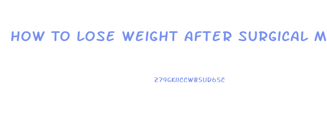 How To Lose Weight After Surgical Menopause