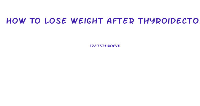 How To Lose Weight After Thyroidectomy