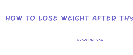 How To Lose Weight After Thyroidectomy