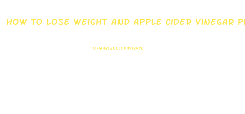 How To Lose Weight And Apple Cider Vinegar Pills