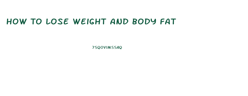 How To Lose Weight And Body Fat