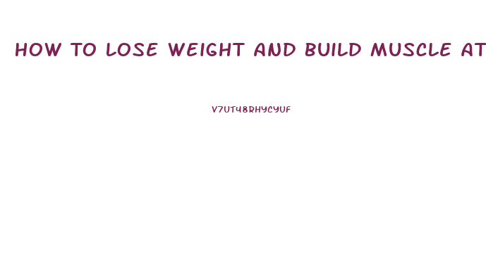 How To Lose Weight And Build Muscle At Home