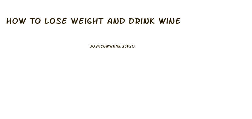 How To Lose Weight And Drink Wine