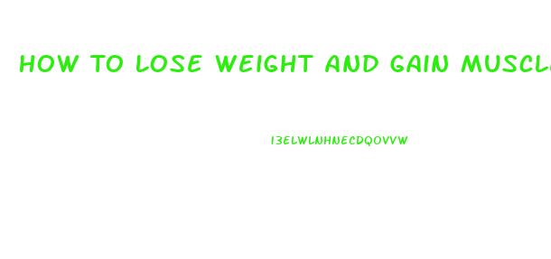 How To Lose Weight And Gain Muscle At Home