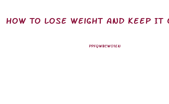 How To Lose Weight And Keep It Off Forever