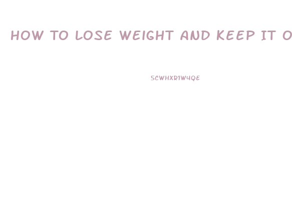 How To Lose Weight And Keep It Off Permanently