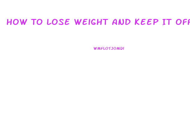 How To Lose Weight And Keep It Off Permanently