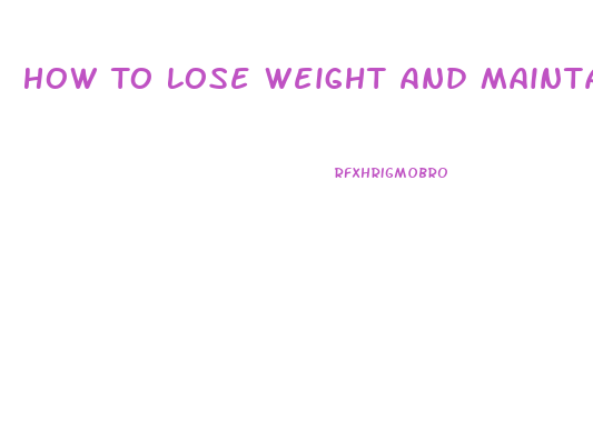 How To Lose Weight And Maintain Muscle