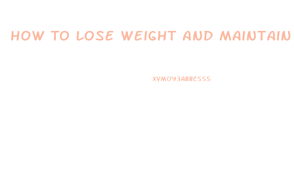 How To Lose Weight And Maintain Muscle