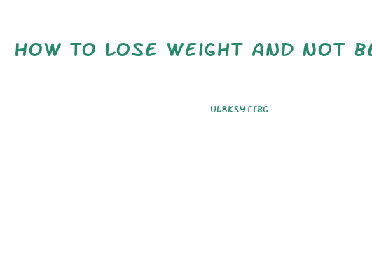 How To Lose Weight And Not Be Hungry