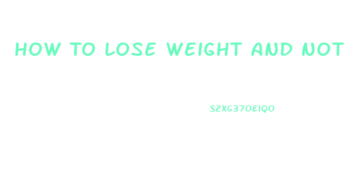 How To Lose Weight And Not Get Loose Skin