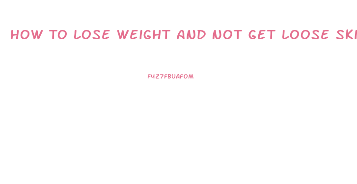 How To Lose Weight And Not Get Loose Skin