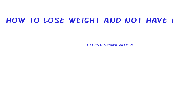 How To Lose Weight And Not Have Excess Skin